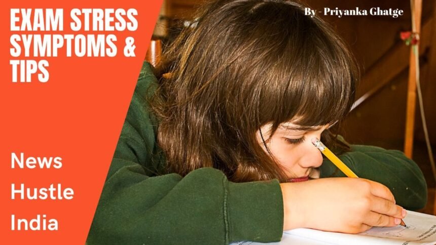Exam stress symptoms & tips: बच्चो के एग्जाम की टेंशन से राहत दिलाने के आसान उपाय